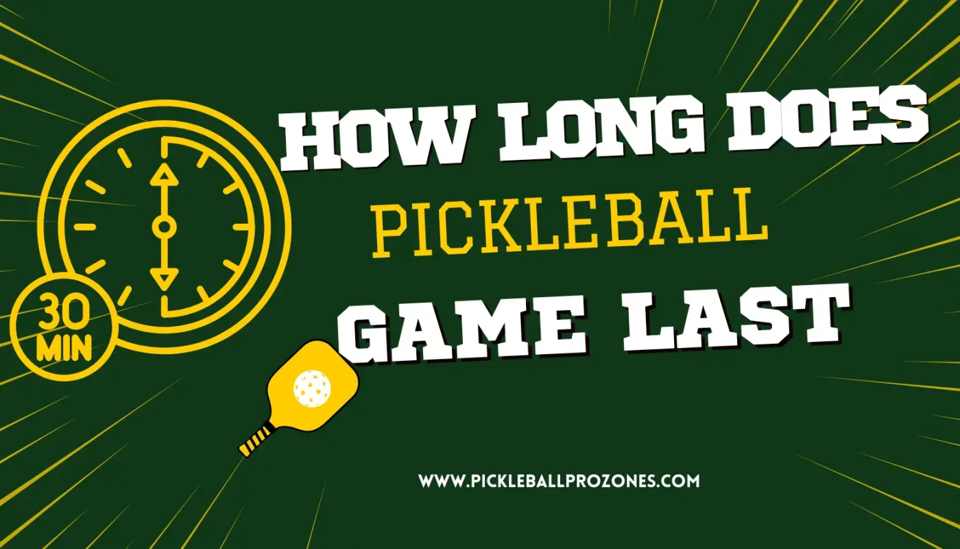 How Long Does a Pickleball Game Last?