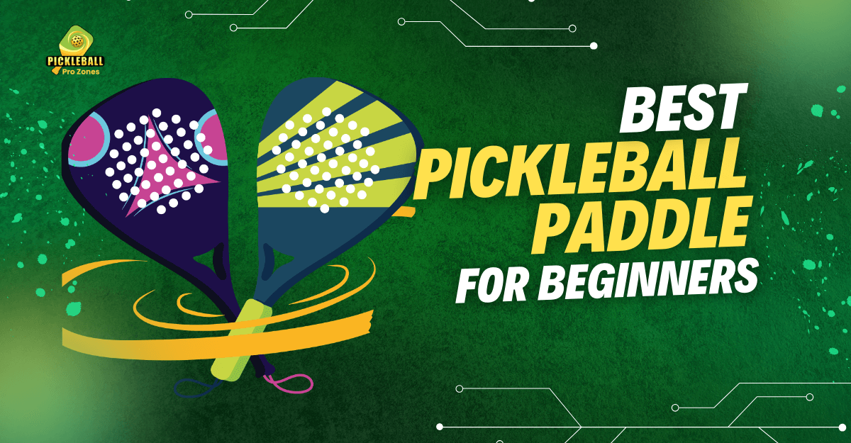 Best Pickleball Paddle for Beginners