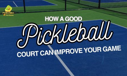 How a Good Pickleball Court Can Improve Your Game