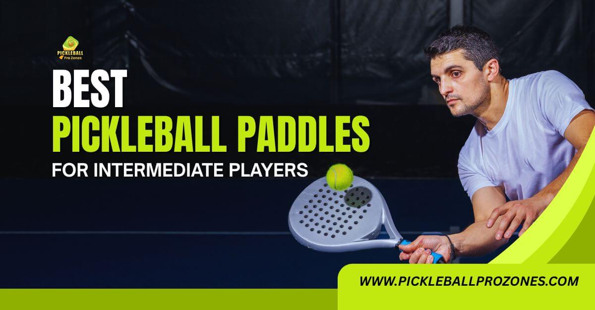 8 Best Pickleball Paddles for Intermediate Players in 2025 - Game-Changing Picks!