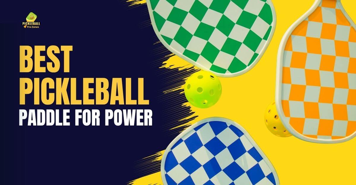 Best pickleball for power