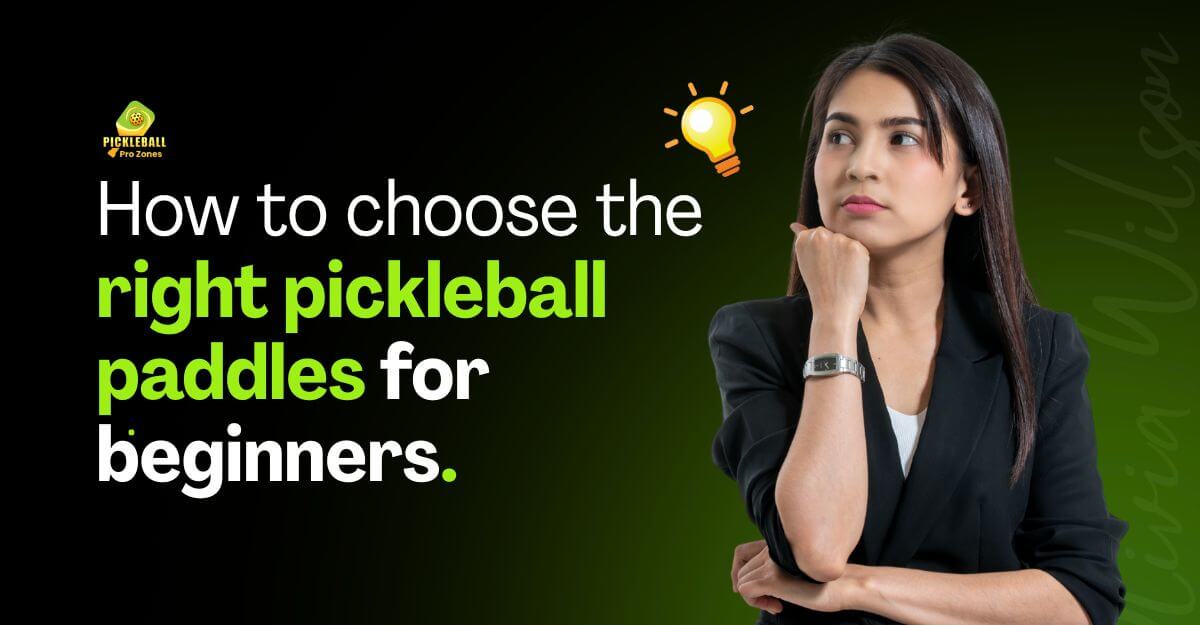 How to Choose the Right Pickleball Paddle for Beginners
