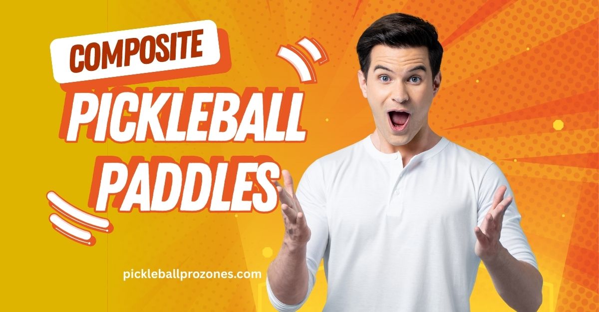 Composite pickleball paddles