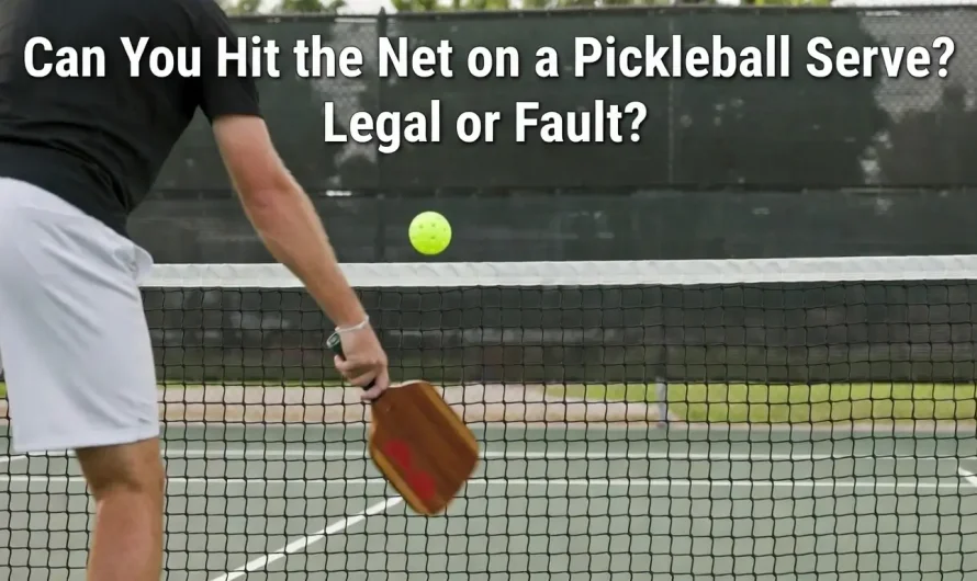 Can You Hit the Net on a Pickleball Serve? Legal or Fault?