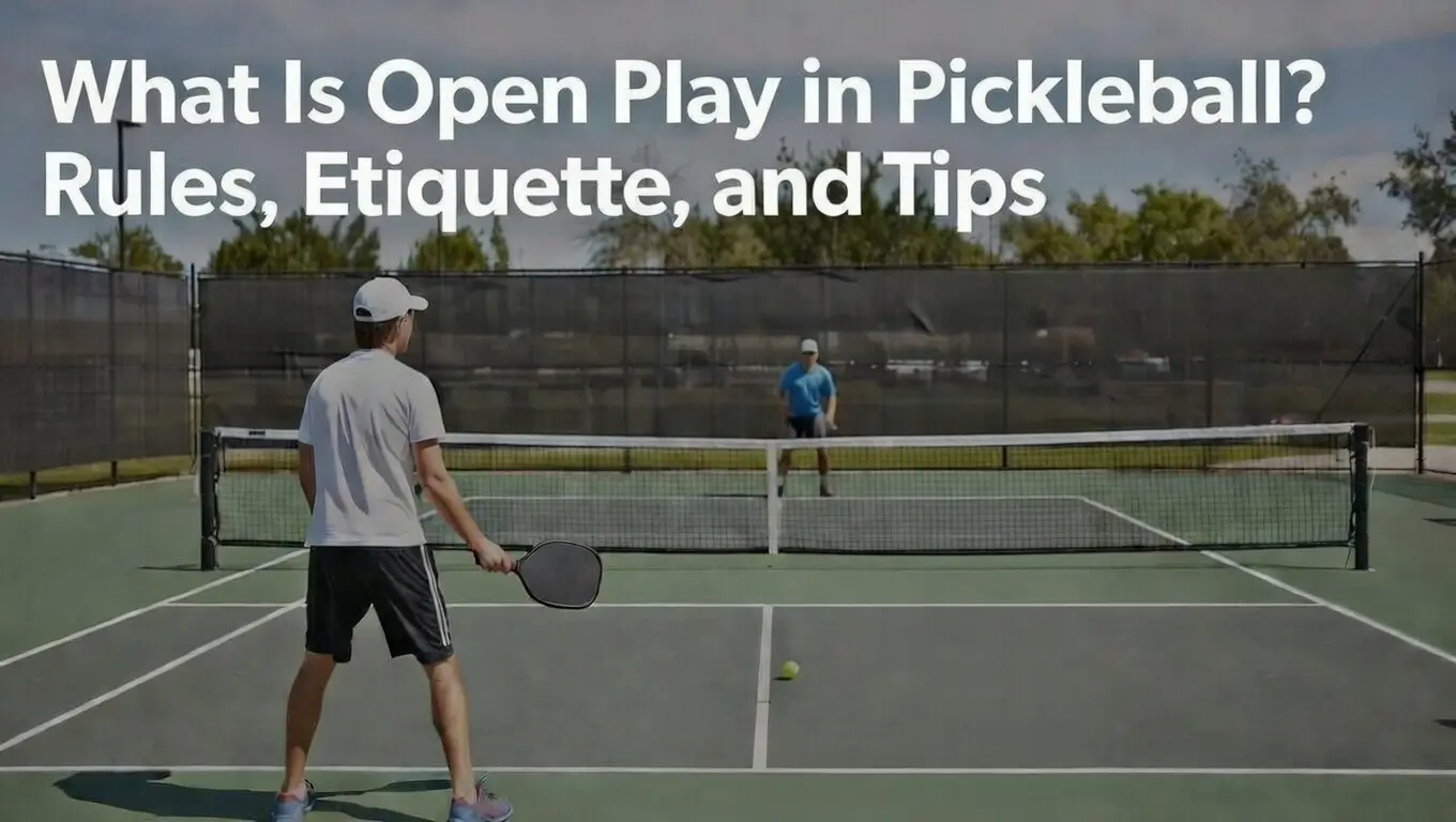 What Is Open Play in Pickleball Rules, Etiquette, and Tips