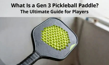 What Is a Gen 3 Pickleball Paddle The Ultimate Guide for Players